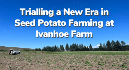 Blog Header - Regenerative Seed Potato Farming at Ivanhoe Farm